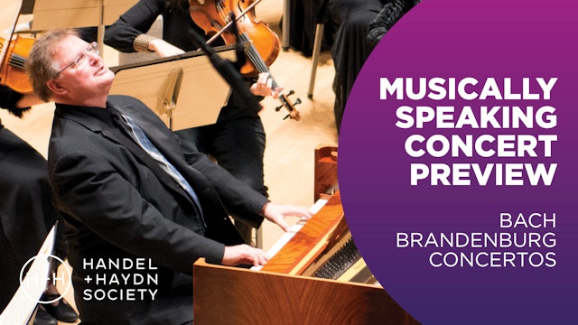 Musically Speaking Concert Previews | Bach Brandenburg Concertos