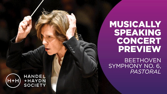 Musically Speaking Concert Preview | Beethoven Symphony No. 6, Pastoral