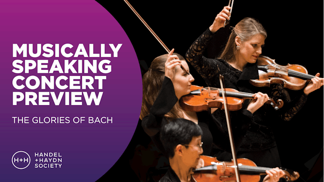 Musically Speaking Concert Preview | Glories of Bach