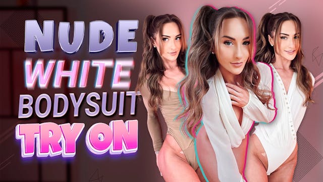 Nude and White Bodysuit Try On - UNCUT