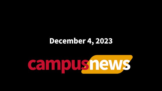 CampusNews 2 for December 4, 2023