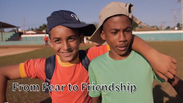 From Fear to Friendship