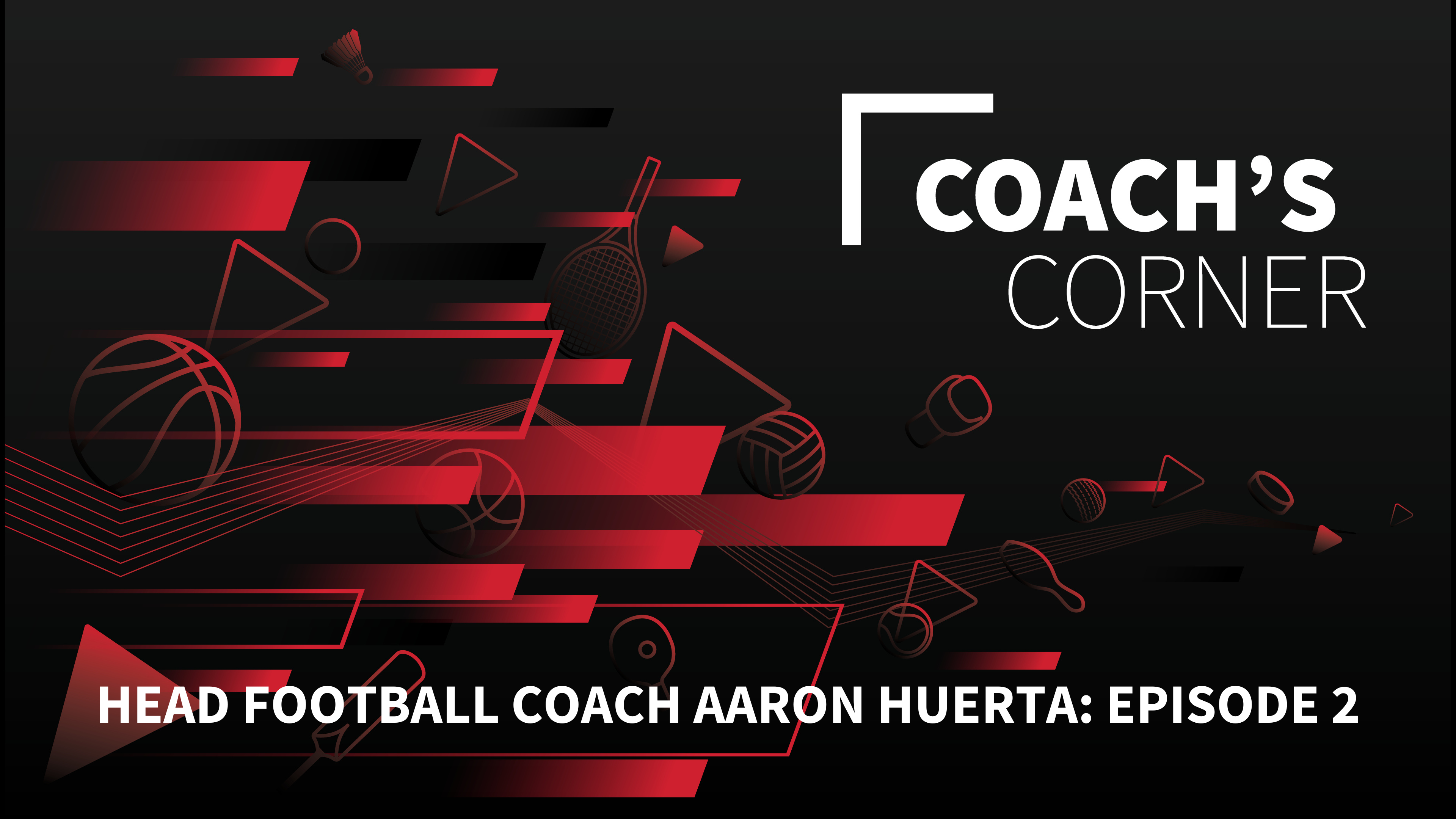 Coach's Corner with Aaron Huerta :: Football (Sept. 13)