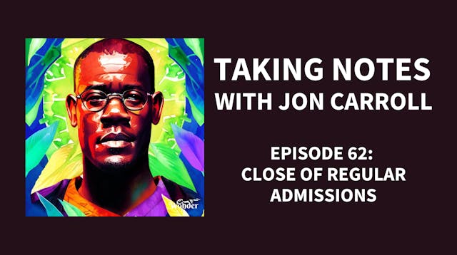 Episode 62: Close of Regular Admissions