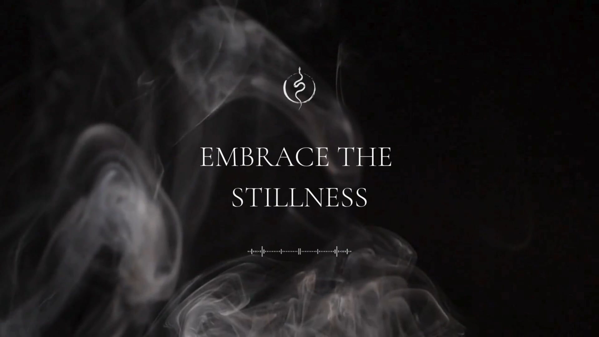 EMBRACE THE STILLNESS