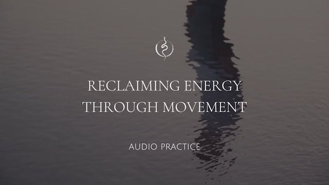Reclaiming Energy through Movement