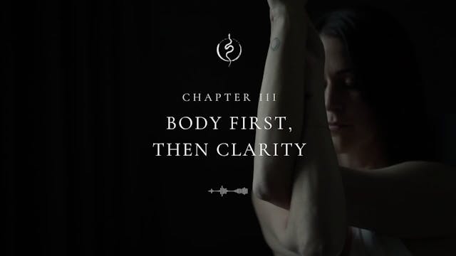Body First, Then Clarity