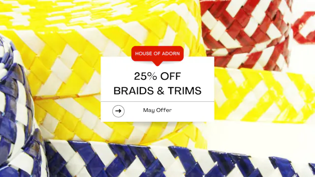 25% Off Select Millinery Braids & Trims