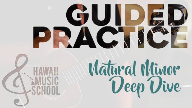 Natural Minor Deep Dive (Guided Pract...