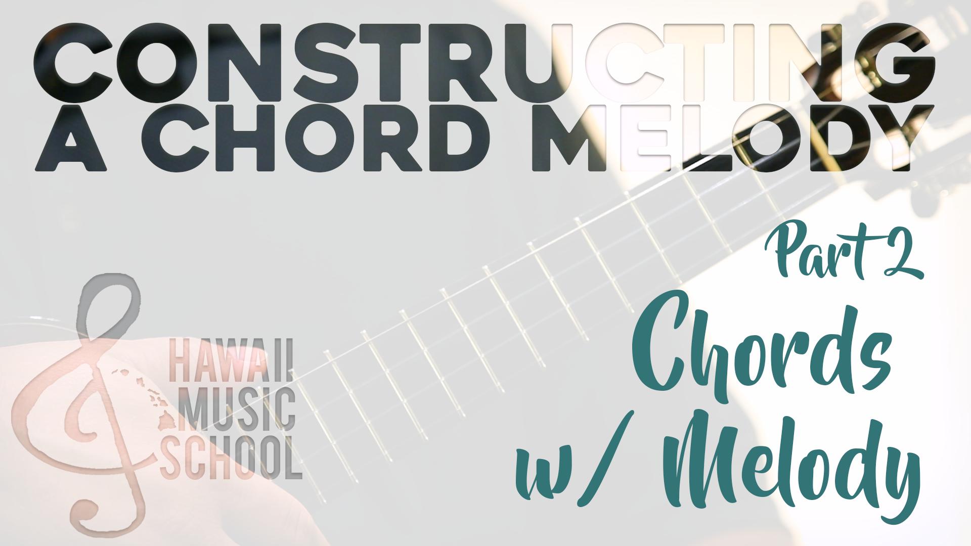 Constructing a Chord Melody (2) Chords w/ Melody
