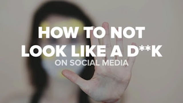 How To Not Look Like A D**k On Social Media
