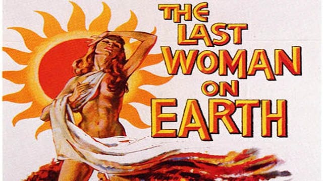The Last Woman On Earth