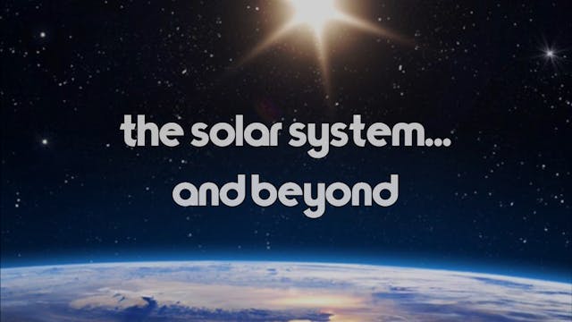 The Solar System... And Beyond