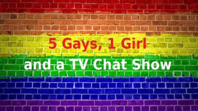 5 Gays, 1 Girl And A TV Chat Show