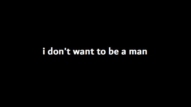 I Don't Want To Be A Man