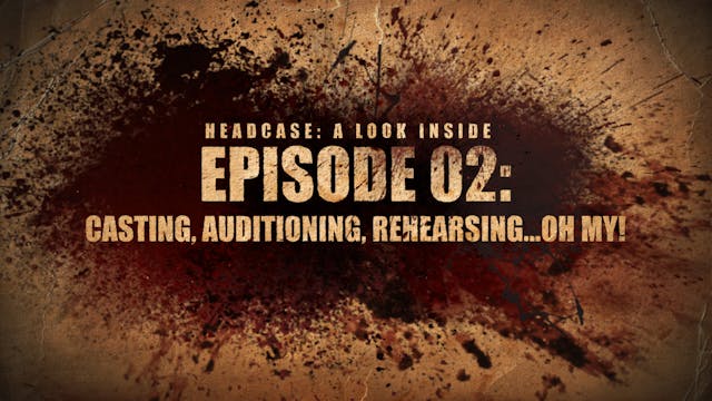 A LOOK INSIDE EP.02 - CASTING, AUDITIONING, REHEARSING...OH MY!