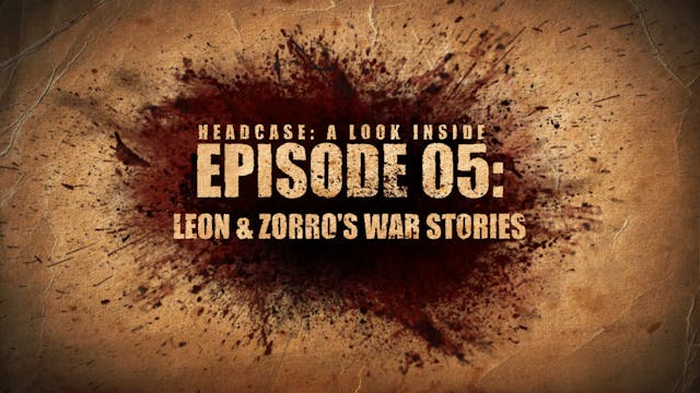 A LOOK INSIDE EP.05 - LEON & ZORRO'S WAR STORIES