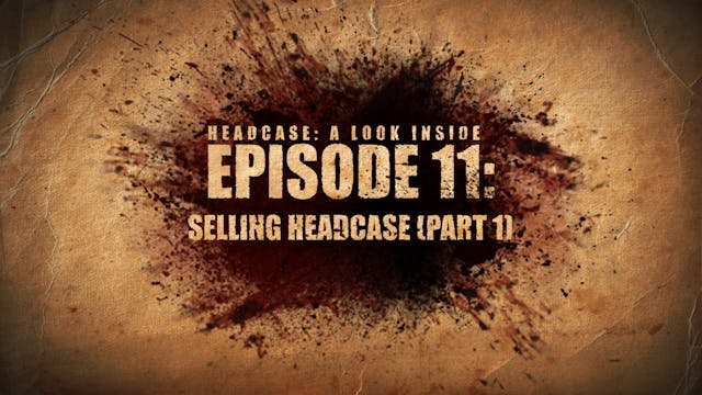 A LOOK INSIDE EP.11 - SELLING HEADCASE (PART1)