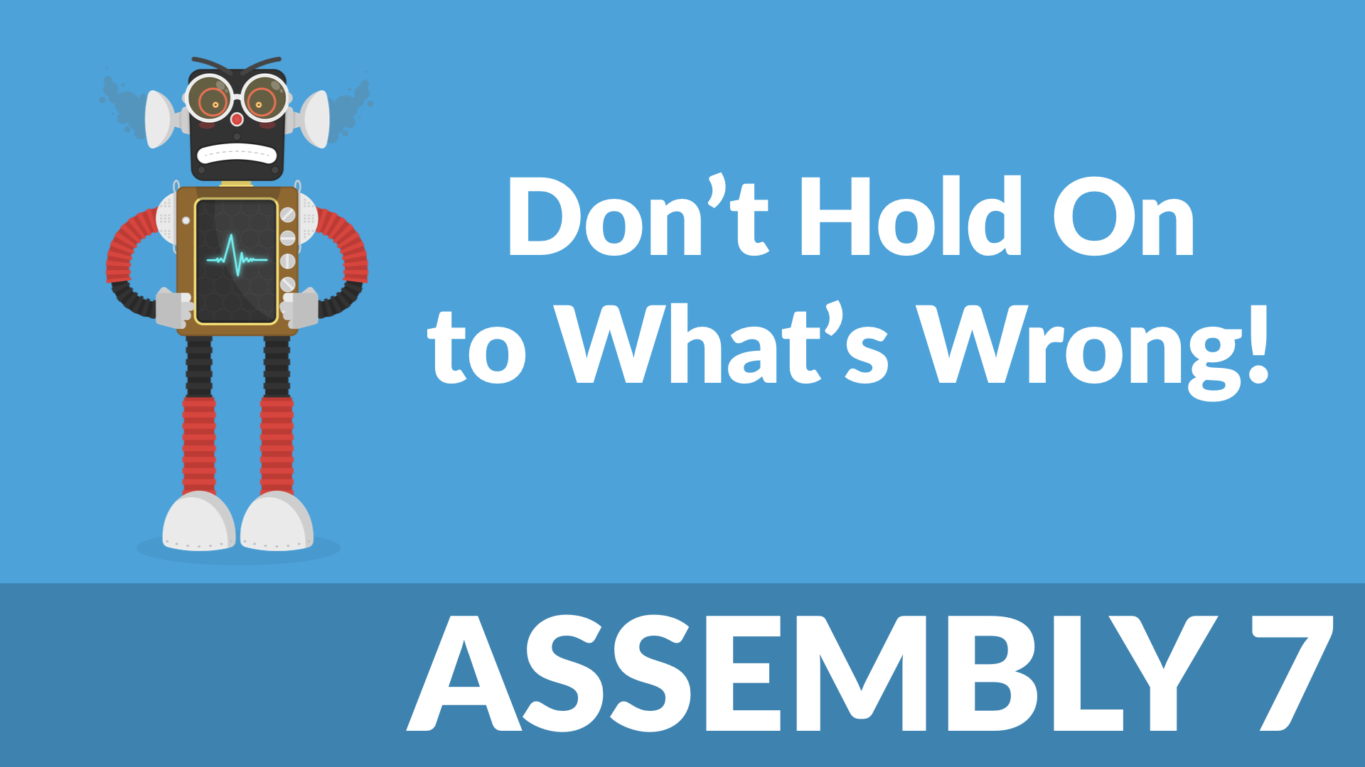 Don't Hold On to What's Wrong! 7