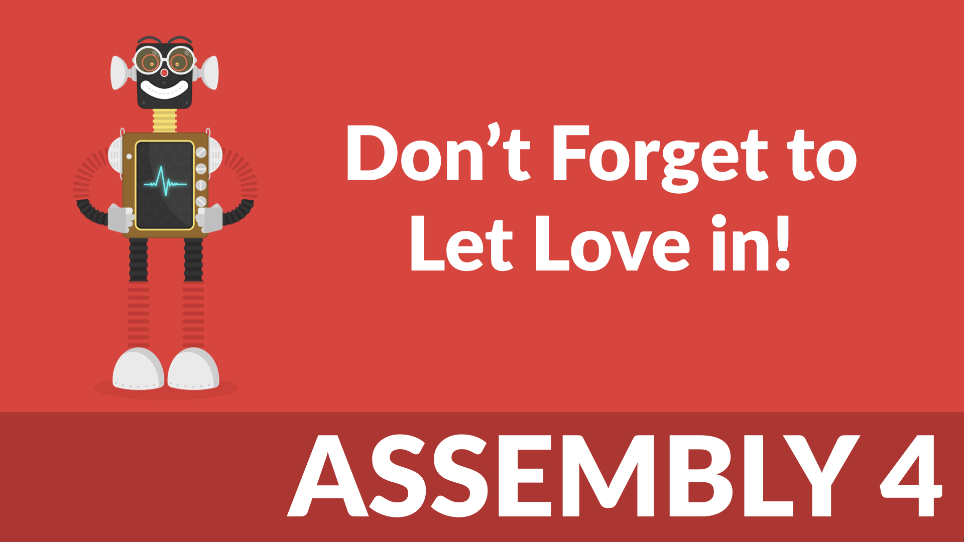 Don’t Forget to Let Love in! 4