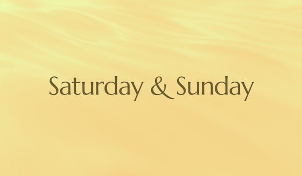 Saturday & Sunday