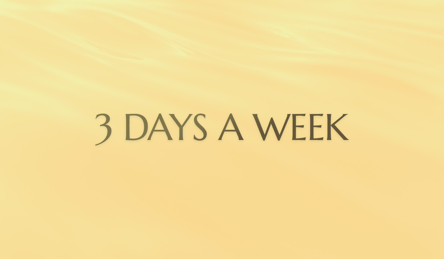 3 times a week Maintenance