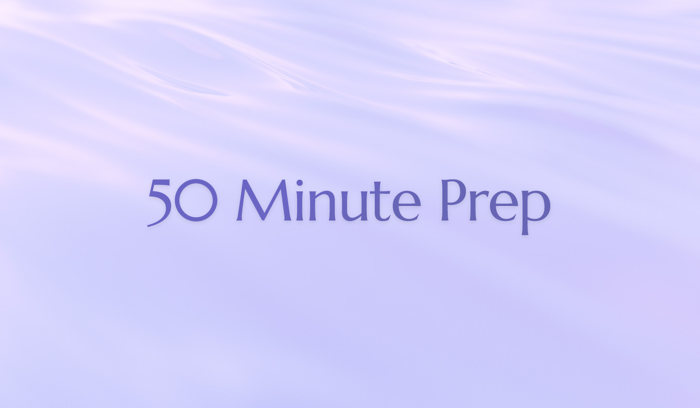 50 Minute Prep Routine