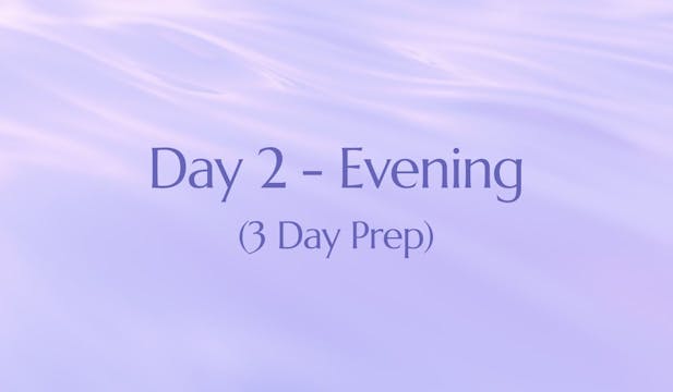 3 Day Prep (Day 2 - Evening)