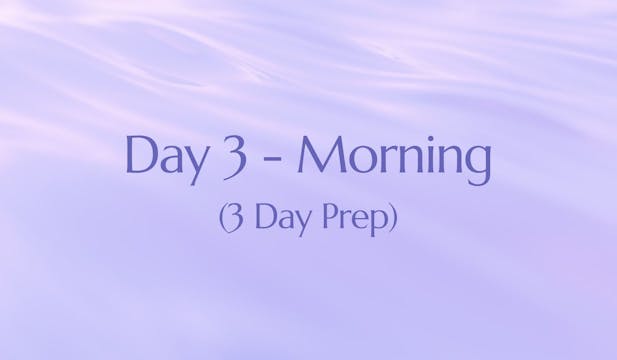 3 Day Prep (Day 3 - Morning)