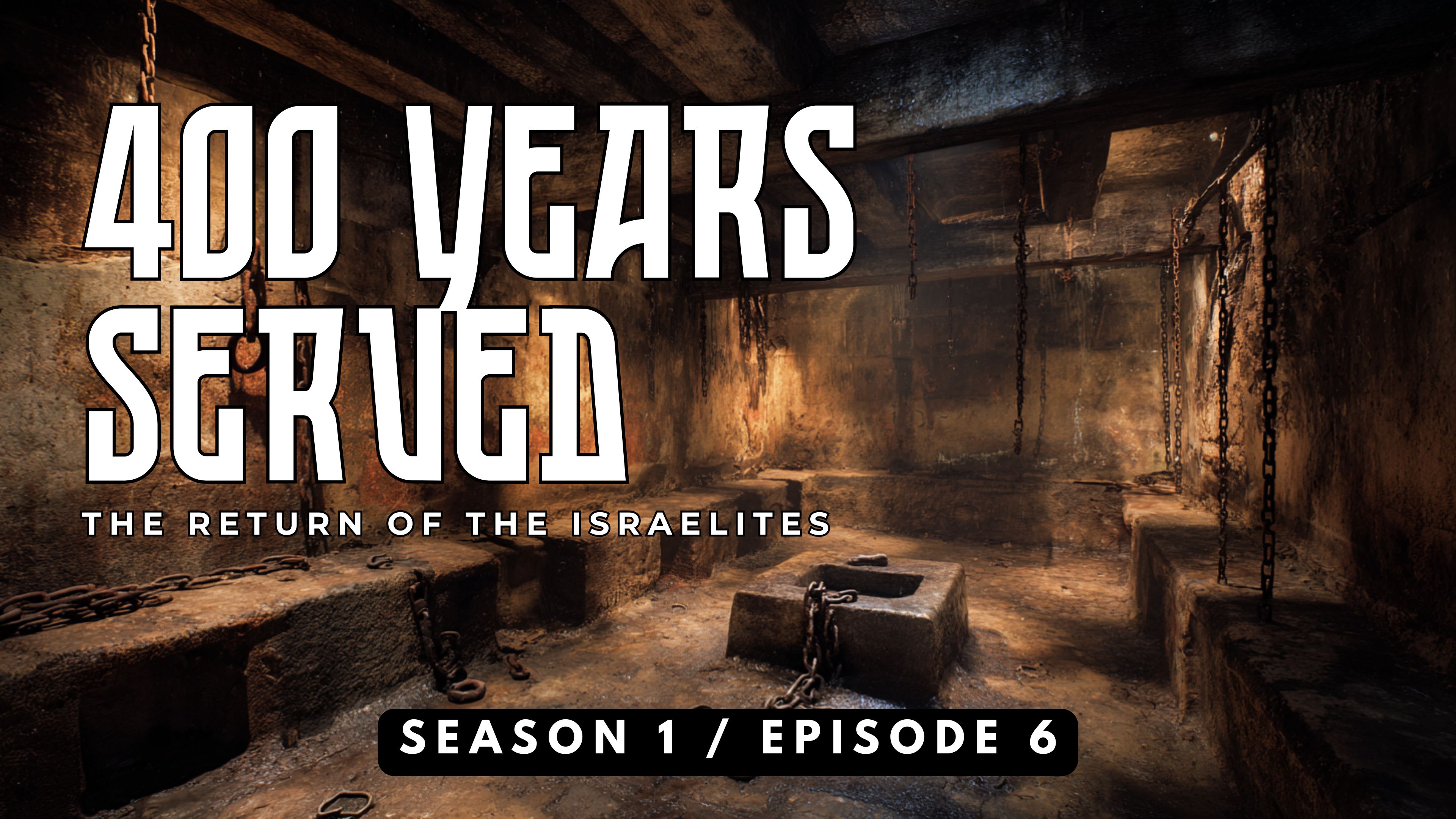 400 YEARS SERVED SEASON 1 / EPISODE 6