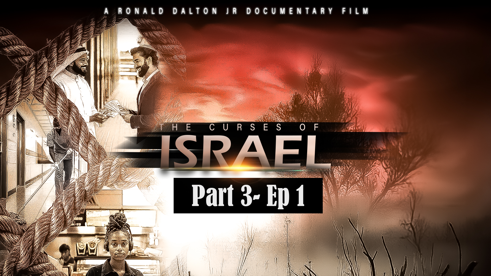 THE CURSES OF ISRAEL DOCUSERIES: PART 3 - EPISODE 1