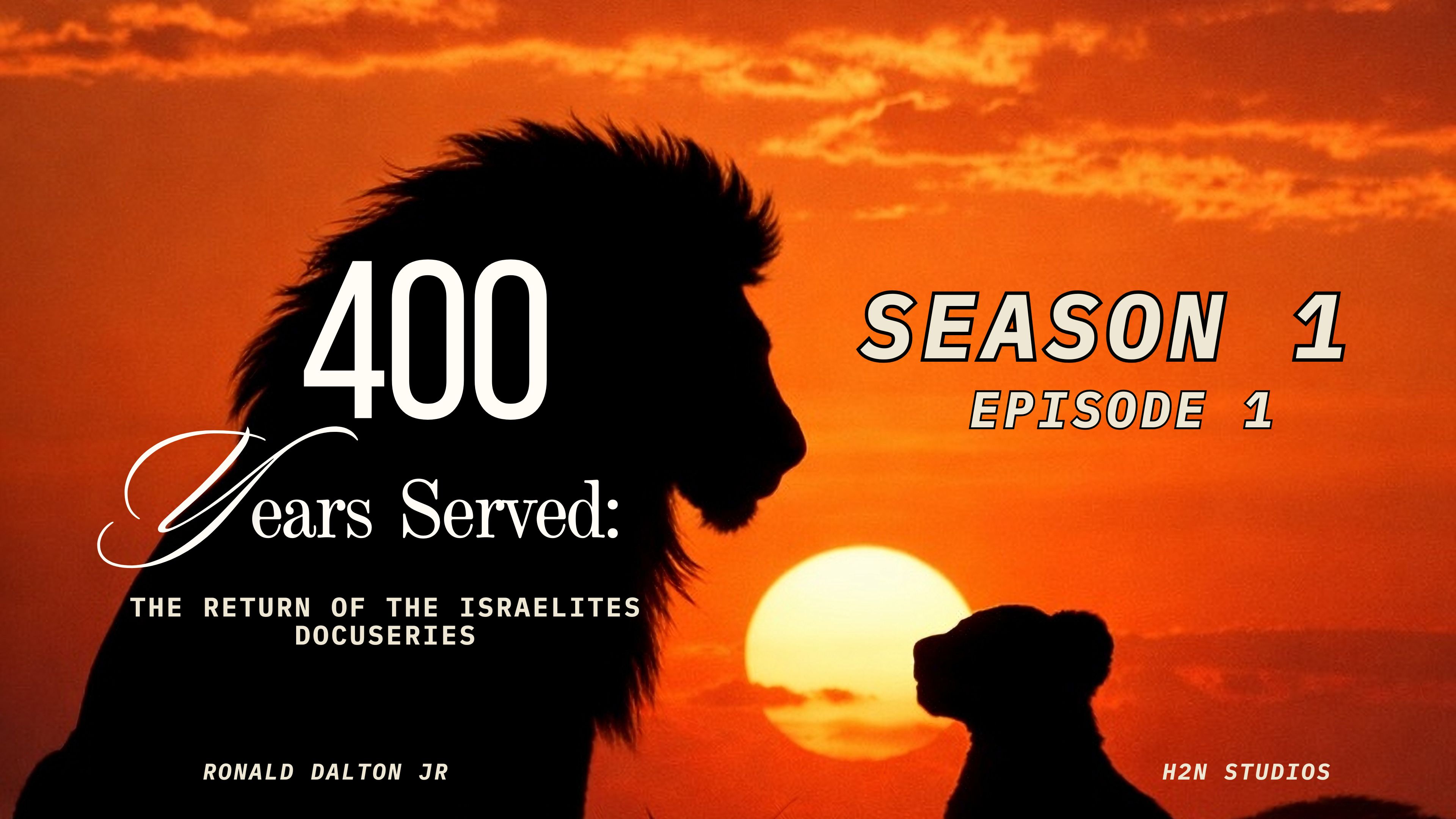 400 YEARS SERVED SEASON 1 / EPISODE 1