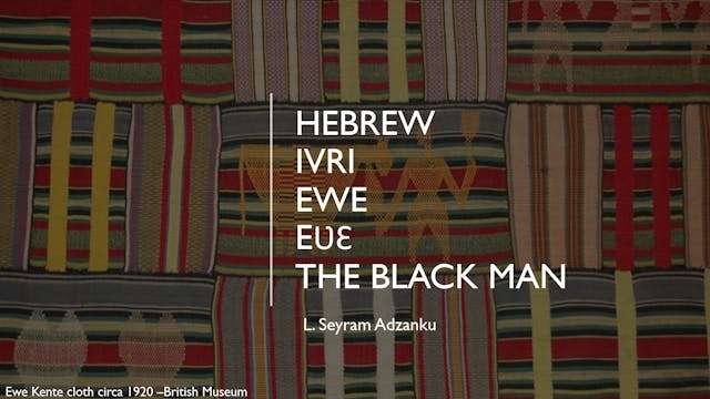 HEBREW IVRI EWE EVE THE BLACK MAN PART 1