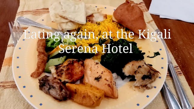Eating again at the Kigali Serena Hotel