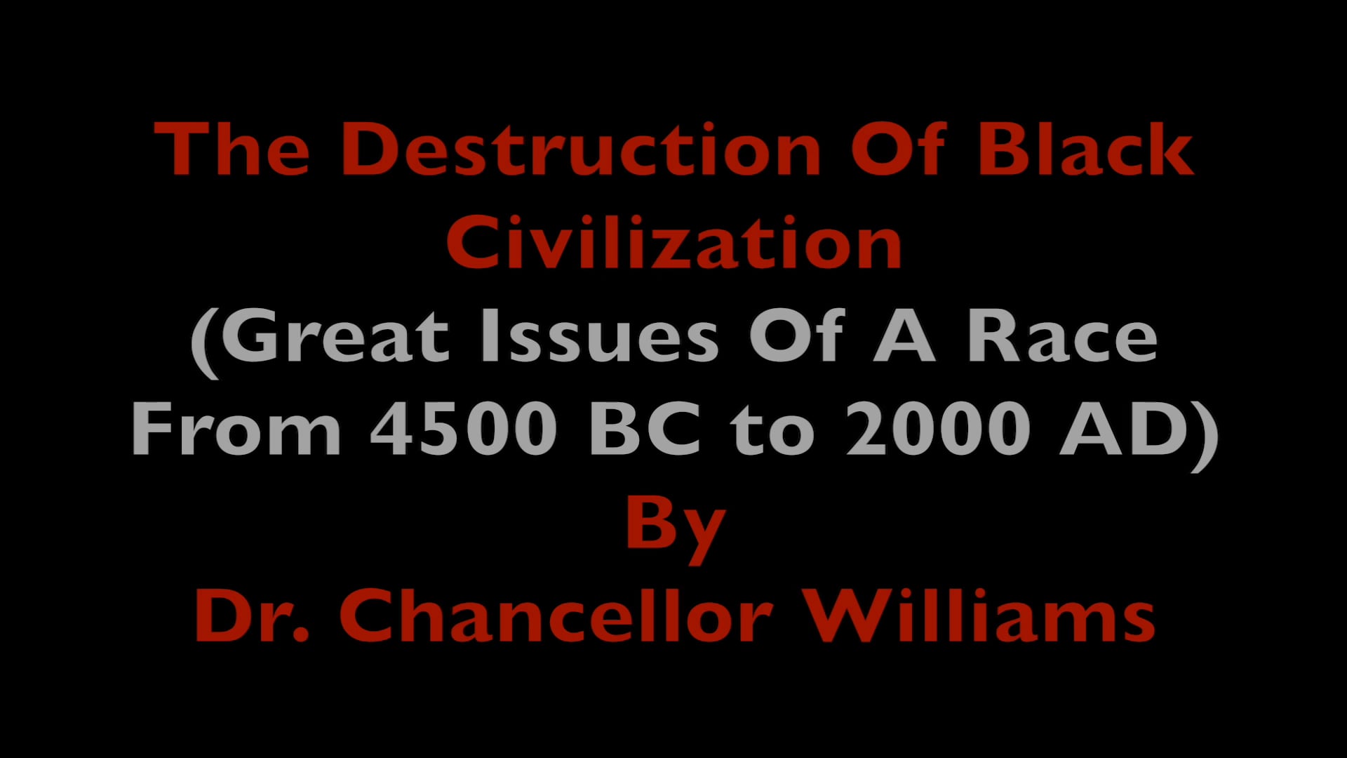 The Destruction of Black Civilization Part 1 by Dr. Chancellor Williams