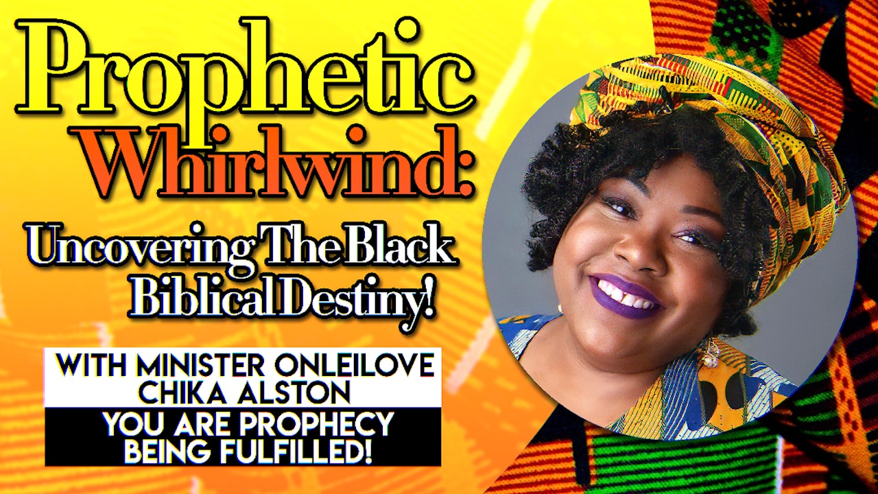 PROPHETIC WHIRLWIND: UNCOVERING THE BLACK BIBLICAL DESTINY