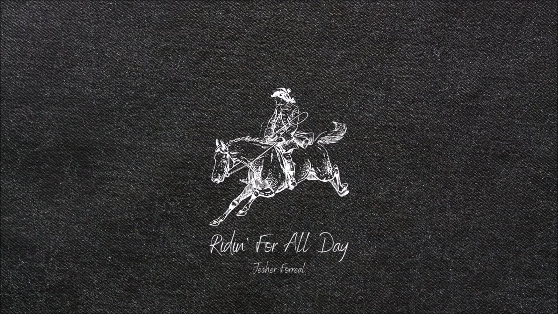 Ridin For All day by Jesher Forreal