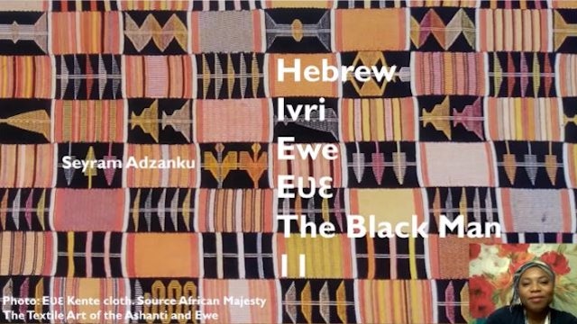 HEBREW IVRI EWE EVE THE BLACK MAN PART 13