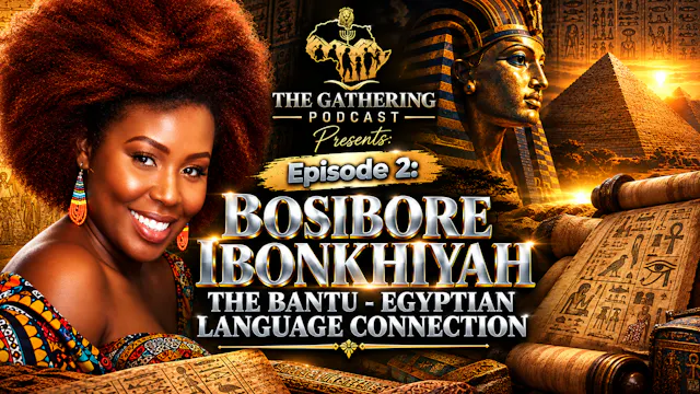 THE GATHERING | EPISODE 2 BOSIBORE IB...