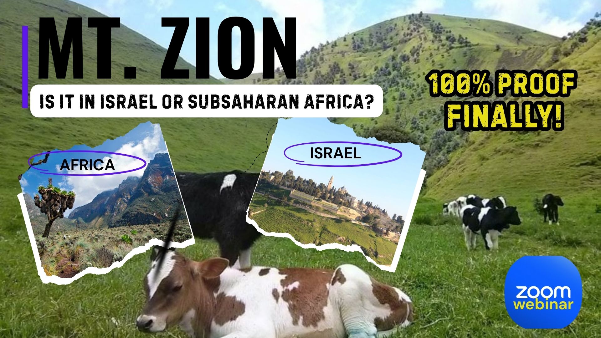 WHERE IS THE BIBLICAL MT. ZION?  IS IT IN SUBSAHARAN AFRICA OR THE MIDDLE EAST?