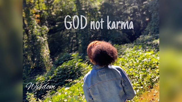 GOD NOT KARMA by Wisdom