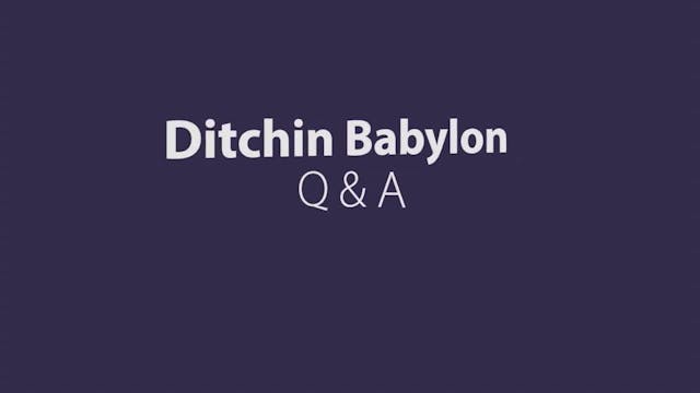 Ditchin Babylon Q&A Part 1