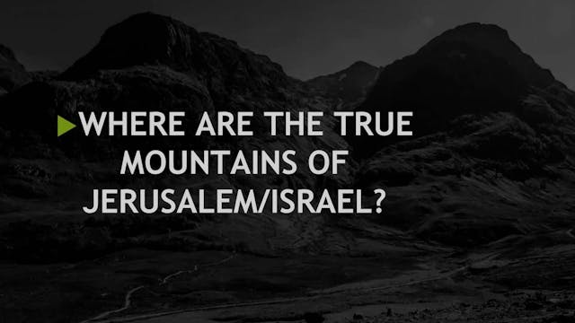 WHERE ARE THE TRUE MOUNTAINS OF JERUS...