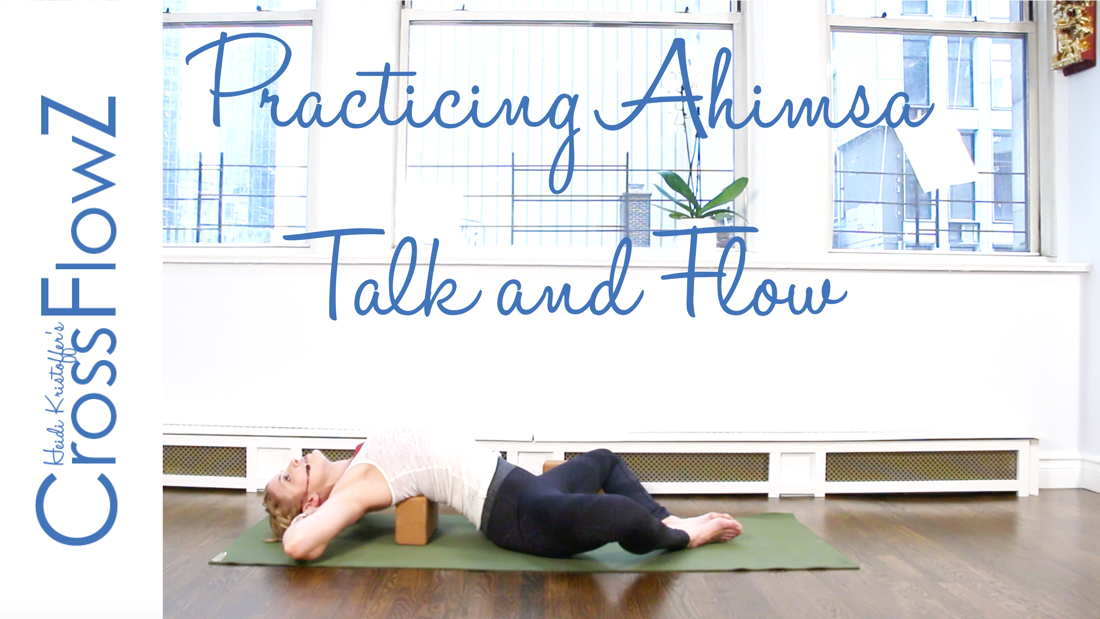 CrossFlowZ: Practicing Ahimsa: Talk and Flow