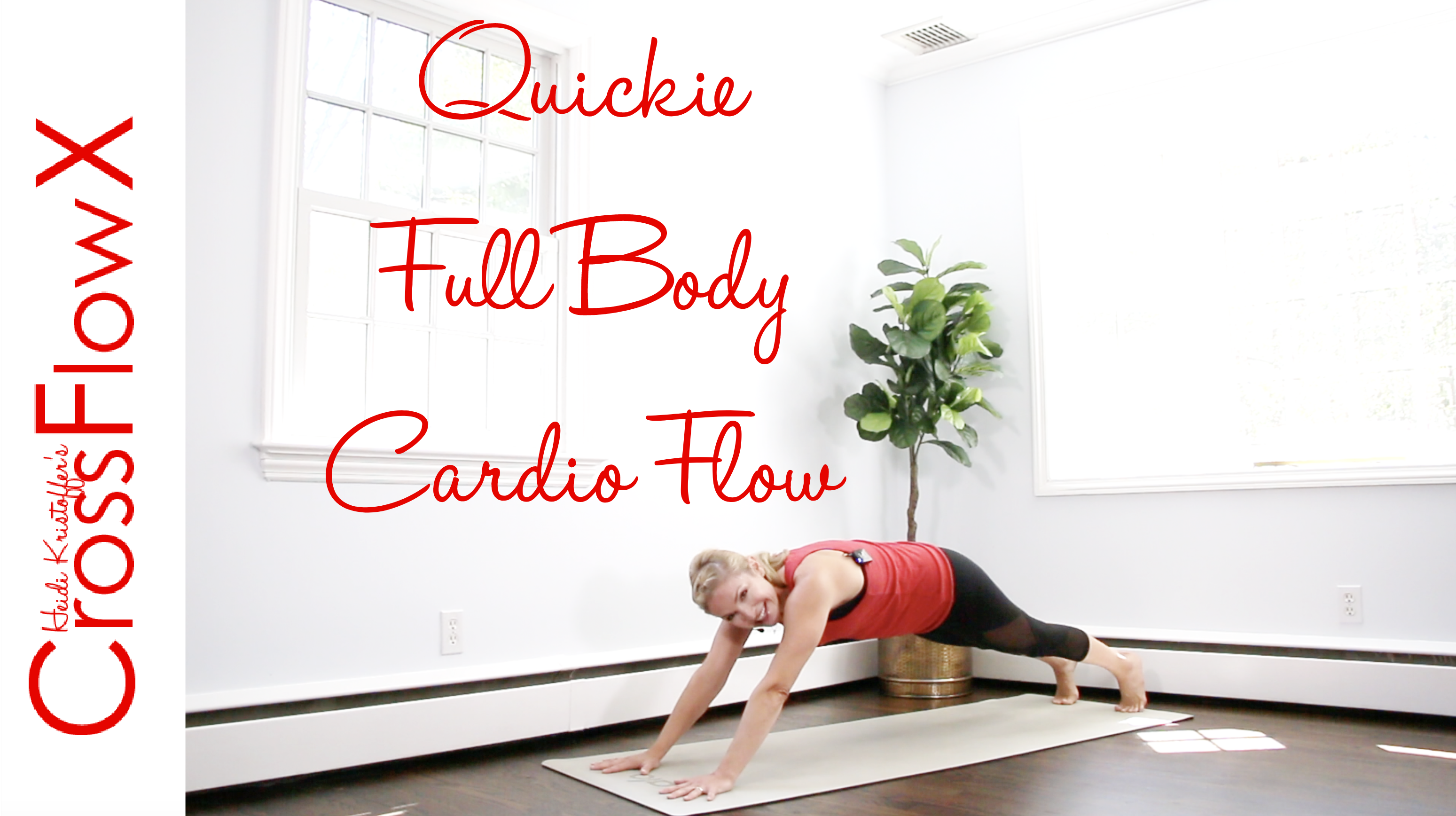 CrossFlowX™: Quickie Full Body Cardio Flow