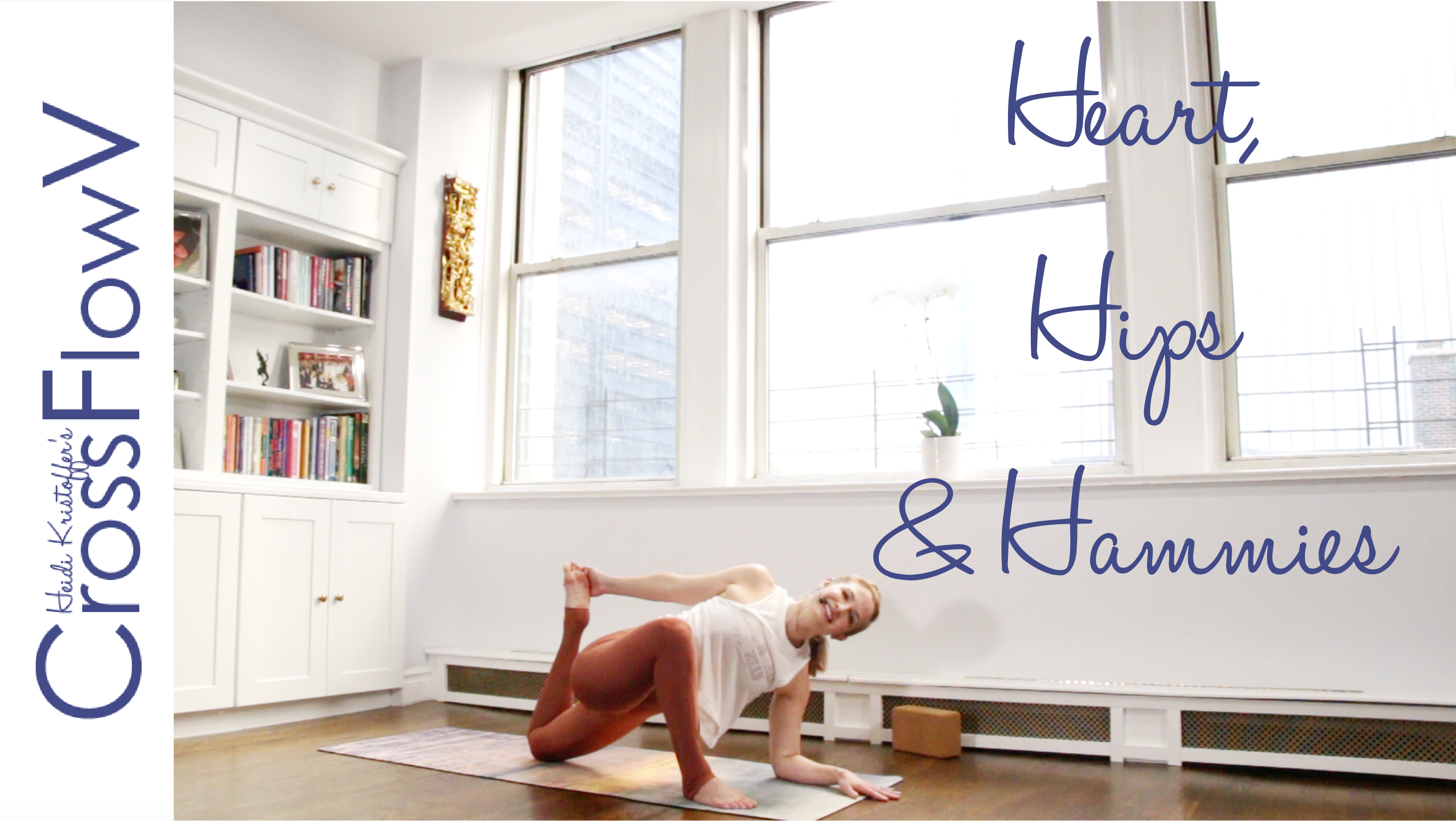 CrossFlowV: Heart, Hips and Hammies Flow