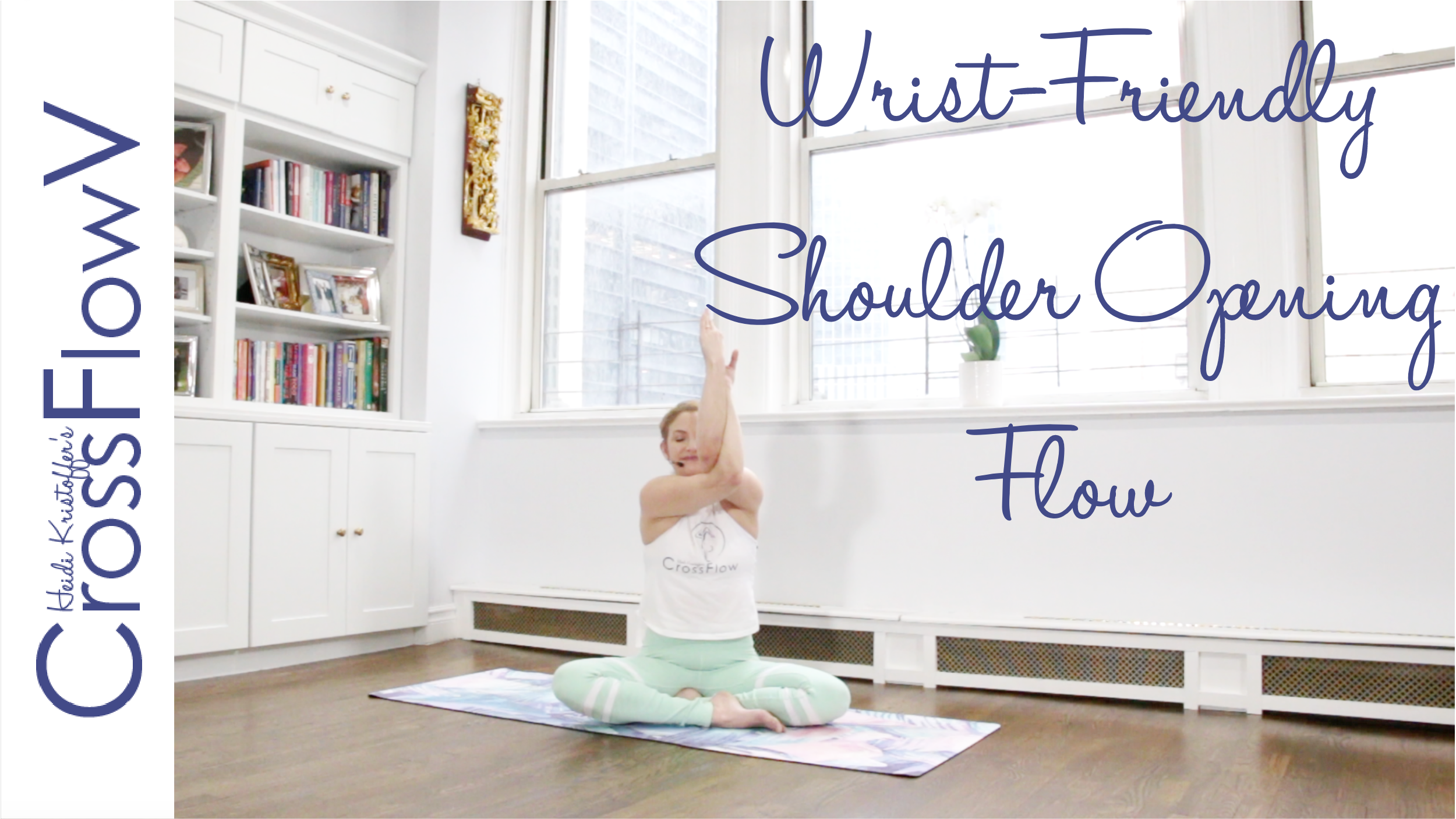 CrossFlowV: Wrist Friendly Shoulder Opening Flow