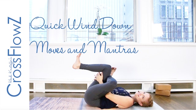 CrossFlowZ: Quick Wind Down Moves + Mantras
