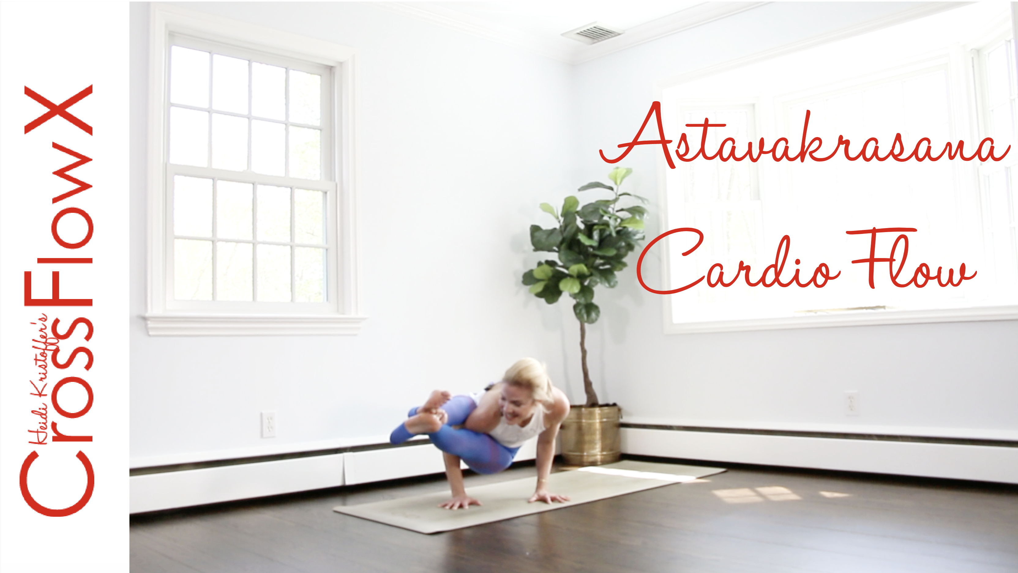 CrossFlowX™:  Astavakrasana Cardio Flow