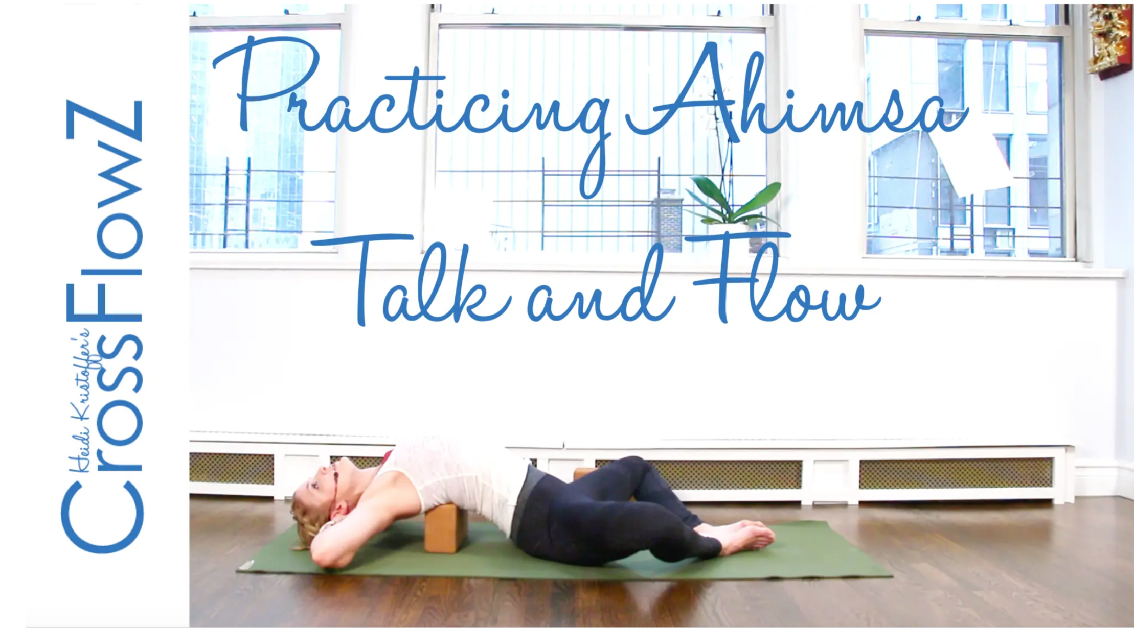 CrossFlowZ: Practicing Ahimsa: Talk and Flow